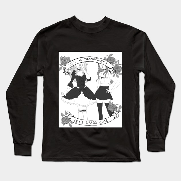 Life is Meaningless, Let's Dress Cute Long Sleeve T-Shirt by maiitsu